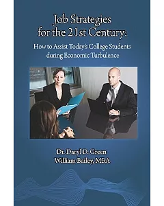 Job Strategies for the 21st Century: How to Assist Today’s College Students During Economic Turbulence