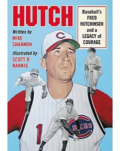 Hutch: Baseball’s Fred Hutchinson and a Legacy of Courage