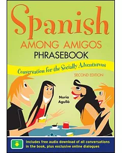 Spanish Among Amigos Phrasebook: Conversation for the Socially Adventurous