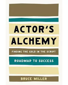 Actor’s Alchemy: Finding the Gold in the Script