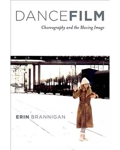 Dancefilm: Choreography and the Moving Image
