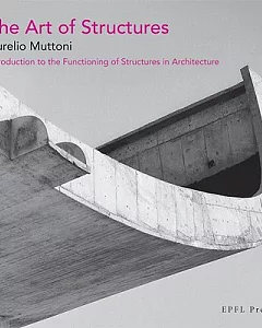 The Art of Structures: Introduction to the Functioning of Structures in Architecture