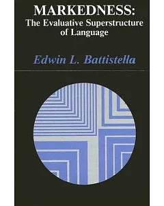 Markedness: The Evaluative Superstructure of Language
