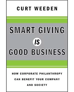Smart Giving Is Good Business: How Corporate Philanthropy Can Benefit Your Company and Society