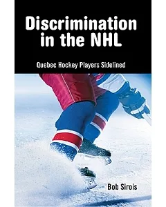 Discrimination in the NHL: Quebec Hockey Players Sidelined