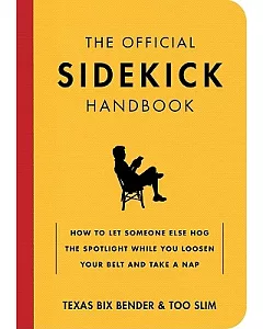 The Official Sidekick Handbook: How to Unleash Your Inner Second Banana and Find True Happiness