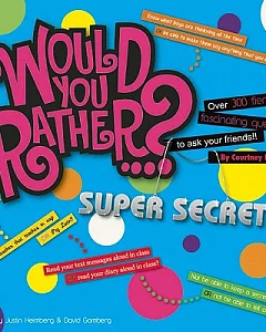Super Secrets!: Over 300 Fiercely Fascinating Questions to Ask Your Friends