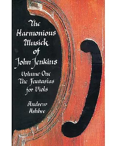 The Harmonious Musick of John Jenkins: The Fantasias for Viols