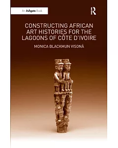 Constructing African Art Histories for the Lagoons of Cote d’Ivoire