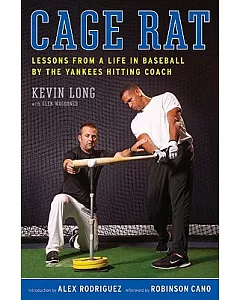 Cage Rat: Lessons from a Life in Baseball by the Yankees Hitting Coach