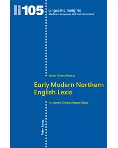 Early Modern Northern English Lexis: A Literary Corpus-Based Study