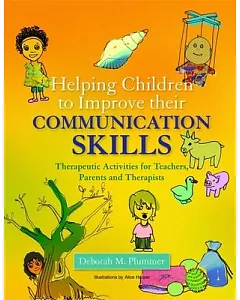 Helping Children to Improve Their Communication Skills: Therapeutic Activities for Teachers, Parents and Therapists