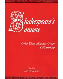 Shakespeare’s Sonnets: With Three Hundred Years of Commentary