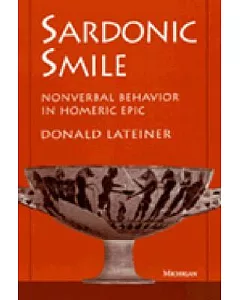 Sardonic Smile: Nonverbal Behavior in Homeric Epic