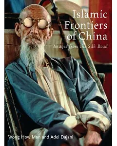Islamic Frontiers of China: Images from the Silk Road