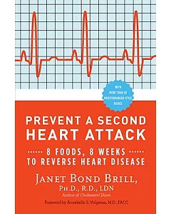 Prevent a Second Heart Attack: 8 Foods, 8 Weeks to Reverse Heart Disease