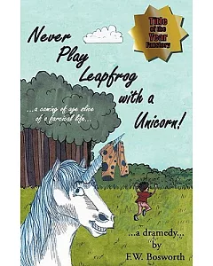 Never Play Leapfrog With a Unicorn: A Coming of Age Slice of a Farcical Life