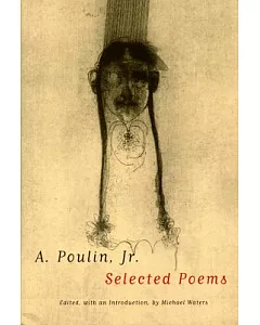A. poulin, Jr: Selected Poems