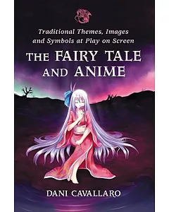 The Fairy Tale and Anime: Traditional Themes, Images and Symbols at Play on Screen