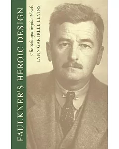 Faulkner’s Heroic Design: The Yoknapatawpha Novels