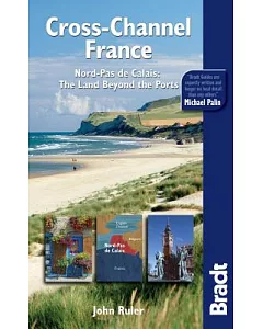 Bradt Cross-channel France: Nord-pas De Calais: the Land Beyond the Ports