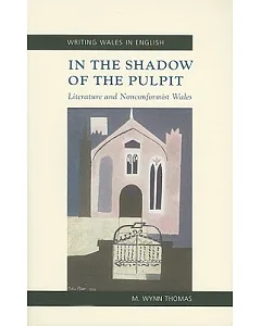 In the Shadow of the Pulpit: Literature and Nonconformist Wales
