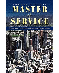 Master of Service: Master What You Service and Service What You Master