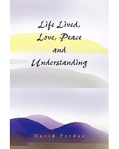 Life Lived, Love, Peace and Understanding