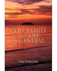 Heart Reflections: God, Family and Life in General