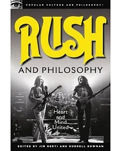 Rush and Philosophy: Heart and Mind United