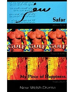 Safar, Gulp, My Piece of Happiness: New Welsh Drama