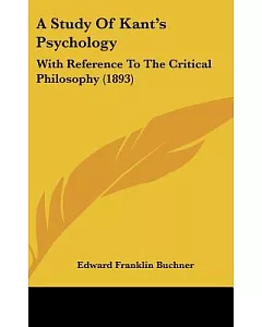 A Study of Kant’s Psychology: With Reference to the Critical Philosophy