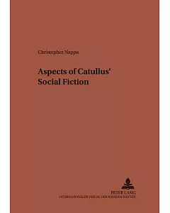 Aspects Of Catullus’ Social Fiction
