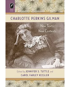 Charlotte Perkins Gilman: New Texts, New Contexts