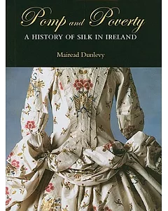Pomp and Poverty: A History of Silk in Ireland