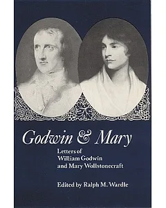 Godwin and Mary: Letters of William Godwin and Mary Wollstonecraft