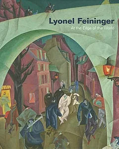 Lyonel Feininger: At the Edge of the World