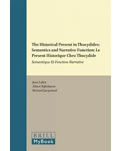 The Historical Present in Thucydides, Semantics and Narrative Function: Le present historique chez Thucydide, Semantique et fonc