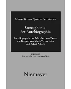 Stereophonie Der Autobiographie: Autobiographisches Schreiben Von Paaren Am Beispiel Von Marfa Teresa Leon Und Rafael Alberti