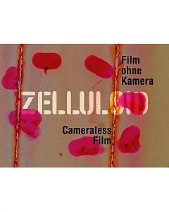 Zelluloid: Cameraless Film / Film ohne Kamera