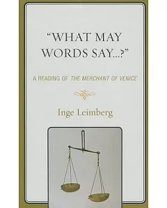 What May Words Say . . . ?: A Reading of the the Merchant of Venice