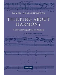 Thinking About Harmony: Historical Perspectives on Analysis