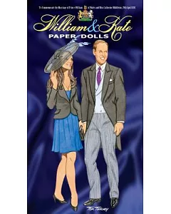 William & Kate Paper Dolls: To Commemorate the Marriage of Prince William of Wales and Miss Catherine Middleton, 29th April 2011