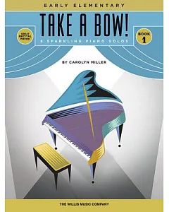 Take a Bow!: 8 Sparkling Piano Solos, Early Elementary