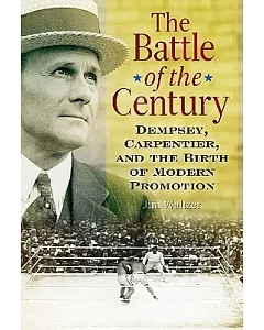 The Battle of the Century: Dempsey, Carpentier, and the Birth of Modern Promotion