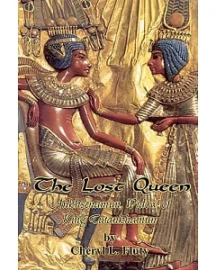 The Lost Queen: Ankhsenamun, Widow of King Tutankhamun
