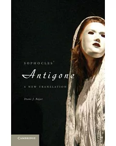 Sophocles’ Antigone: A New Translation