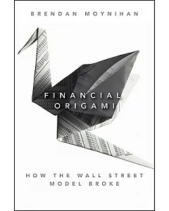 Financial Origami: How the Wall Street Model Broke