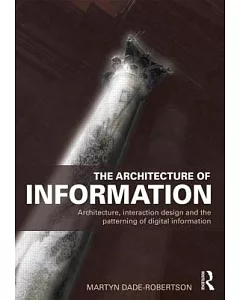 The Architecture of Information: Architecture, Interaction Design and the Patterning of Digital Information