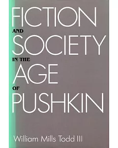 Fiction and Society in the Age of Pushkin: Ideology, Institutions and Narrative